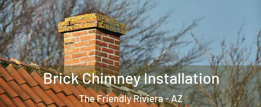 Brick Chimney Installation The Friendly Riviera - AZ