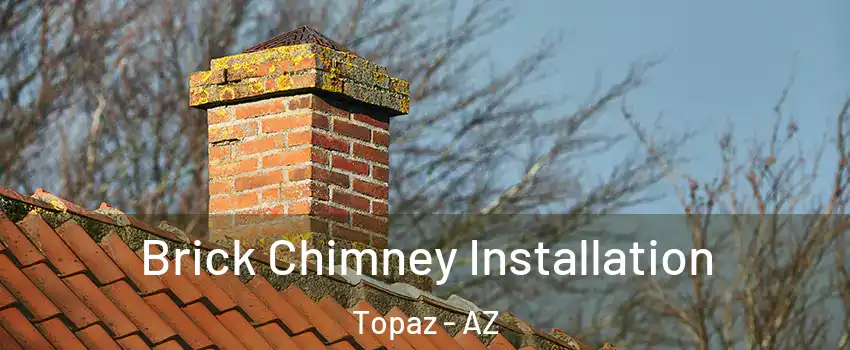 Brick Chimney Installation Topaz - AZ