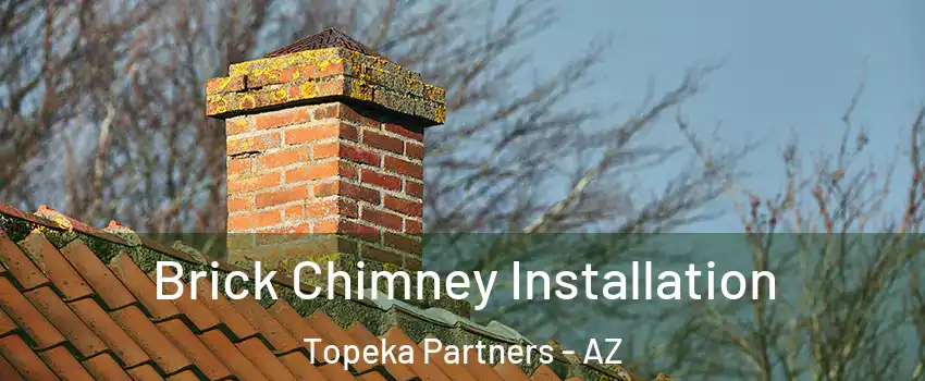 Brick Chimney Installation Topeka Partners - AZ