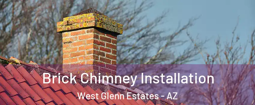 Brick Chimney Installation West Glenn Estates - AZ
