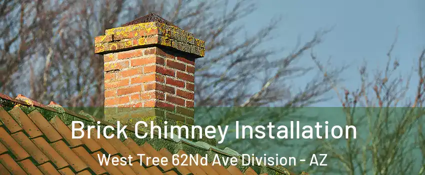 Brick Chimney Installation West Tree 62Nd Ave Division - AZ