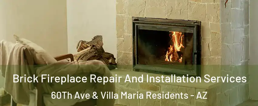 Brick Fireplace Repair And Installation Services 60Th Ave & Villa Maria Residents - AZ
