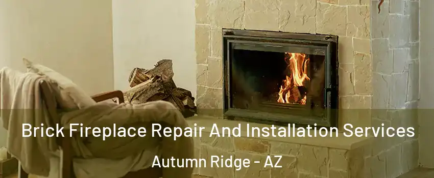 Brick Fireplace Repair And Installation Services Autumn Ridge - AZ