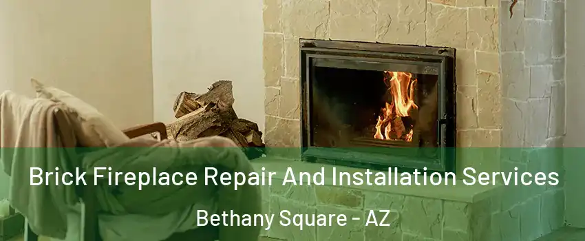 Brick Fireplace Repair And Installation Services Bethany Square - AZ