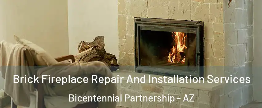 Brick Fireplace Repair And Installation Services Bicentennial Partnership - AZ