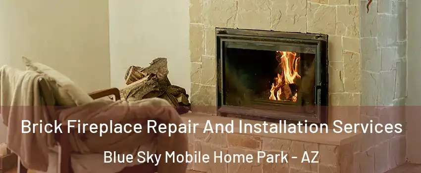 Brick Fireplace Repair And Installation Services Blue Sky Mobile Home Park - AZ