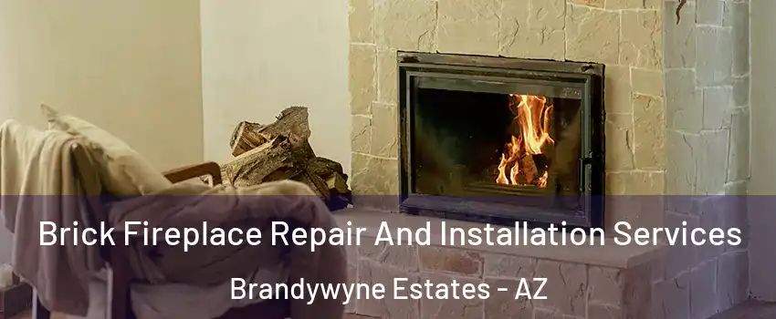 Brick Fireplace Repair And Installation Services Brandywyne Estates - AZ
