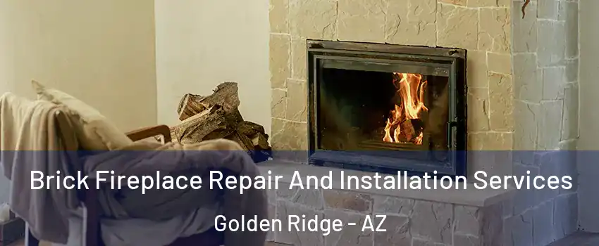 Brick Fireplace Repair And Installation Services Golden Ridge - AZ