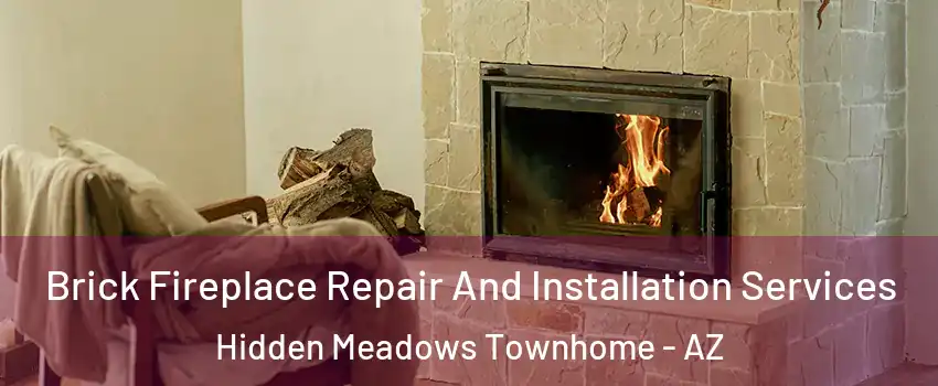 Brick Fireplace Repair And Installation Services Hidden Meadows Townhome - AZ