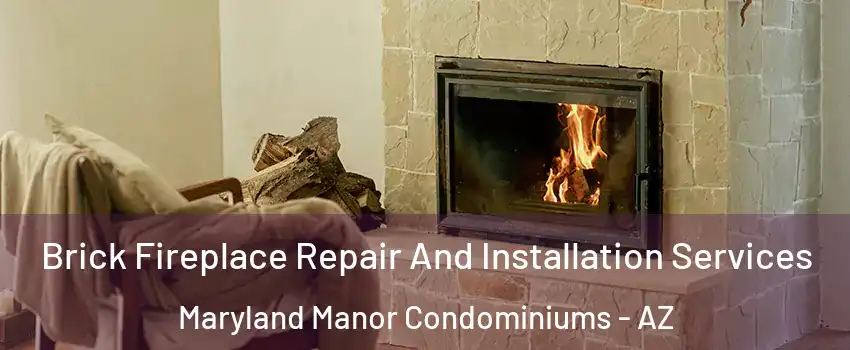 Brick Fireplace Repair And Installation Services Maryland Manor Condominiums - AZ