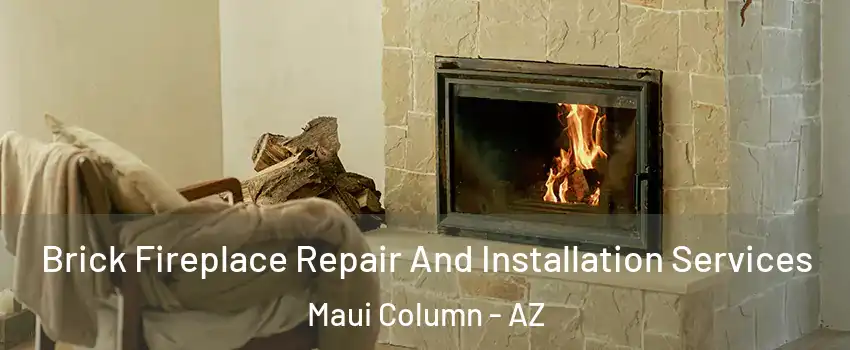 Brick Fireplace Repair And Installation Services Maui Column - AZ