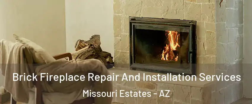 Brick Fireplace Repair And Installation Services Missouri Estates - AZ
