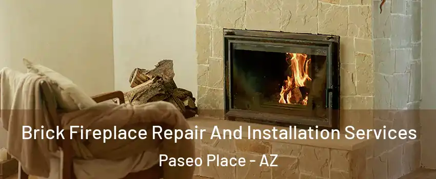Brick Fireplace Repair And Installation Services Paseo Place - AZ