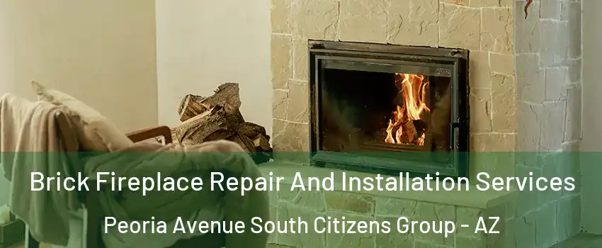 Brick Fireplace Repair And Installation Services Peoria Avenue South Citizens Group - AZ