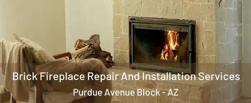 Brick Fireplace Repair And Installation Services Purdue Avenue Block - AZ