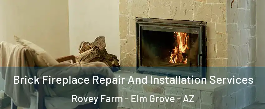 Brick Fireplace Repair And Installation Services Rovey Farm - Elm Grove - AZ