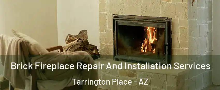 Brick Fireplace Repair And Installation Services Tarrington Place - AZ