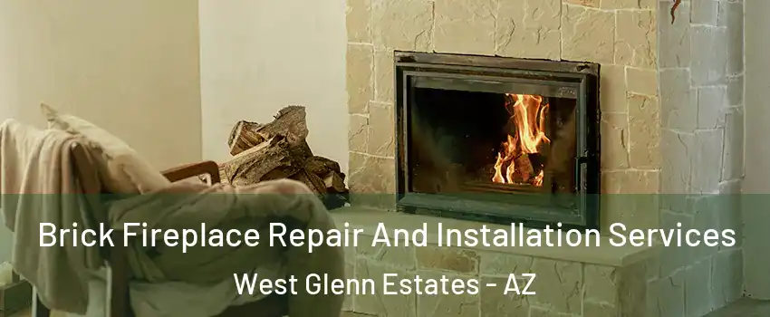 Brick Fireplace Repair And Installation Services West Glenn Estates - AZ