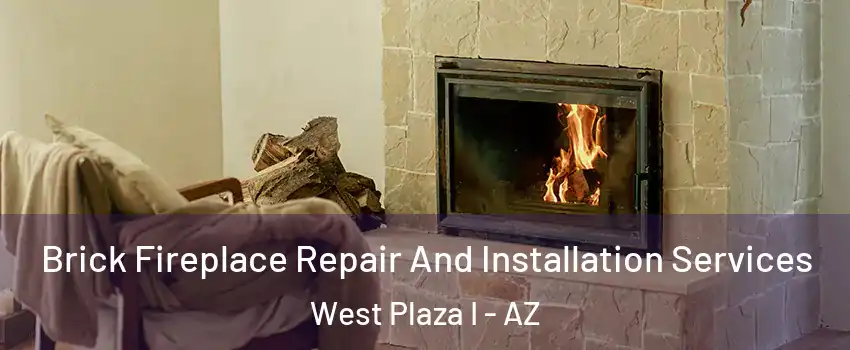 Brick Fireplace Repair And Installation Services West Plaza I - AZ