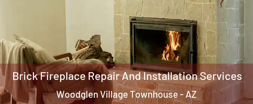 Brick Fireplace Repair And Installation Services Woodglen Village Townhouse - AZ