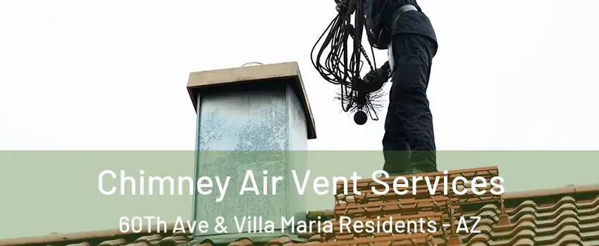 Chimney Air Vent Services 60Th Ave & Villa Maria Residents - AZ