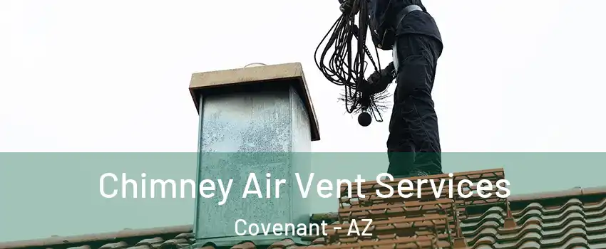 Chimney Air Vent Services Covenant - AZ