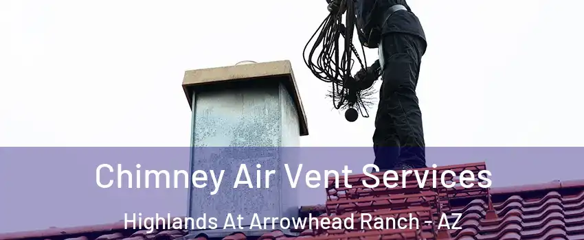 Chimney Air Vent Services Highlands At Arrowhead Ranch - AZ