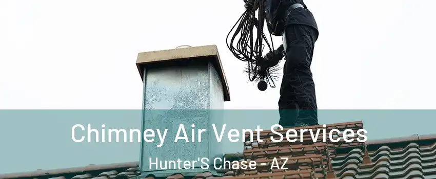 Chimney Air Vent Services Hunter'S Chase - AZ