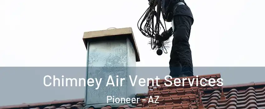 Chimney Air Vent Services Pioneer - AZ