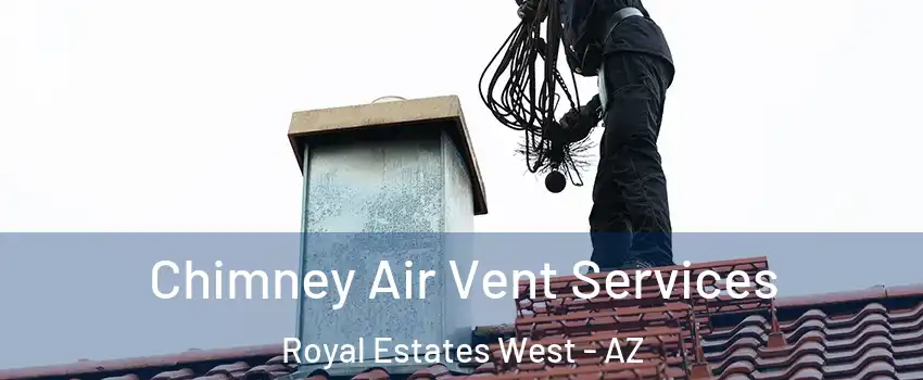 Chimney Air Vent Services Royal Estates West - AZ