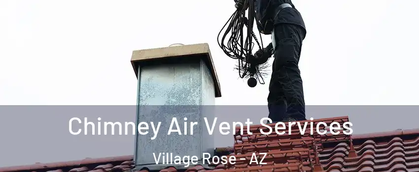 Chimney Air Vent Services Village Rose - AZ