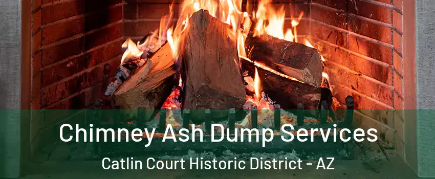 Chimney Ash Dump Services Catlin Court Historic District - AZ