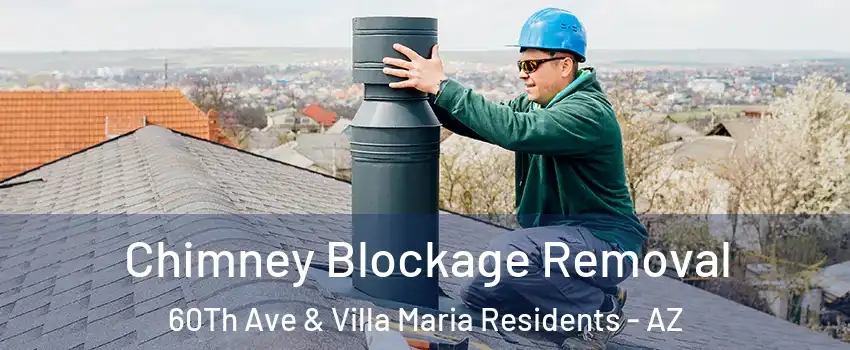 Chimney Blockage Removal 60Th Ave & Villa Maria Residents - AZ