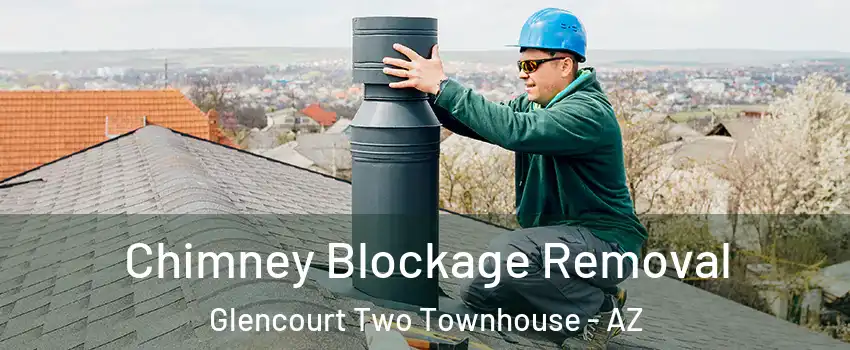 Chimney Blockage Removal Glencourt Two Townhouse - AZ