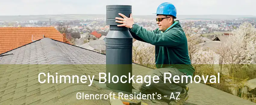 Chimney Blockage Removal Glencroft Resident's - AZ