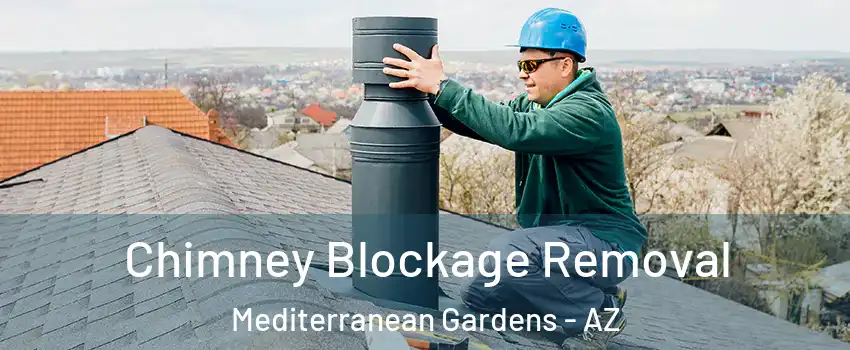 Chimney Blockage Removal Mediterranean Gardens - AZ