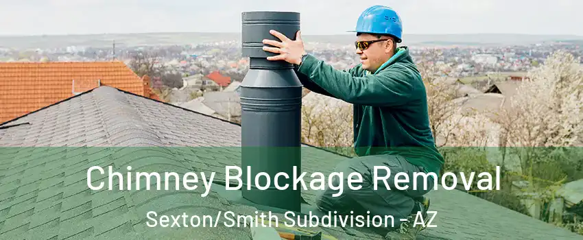 Chimney Blockage Removal Sexton/Smith Subdivision - AZ