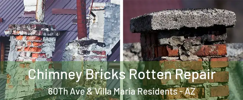 Chimney Bricks Rotten Repair 60Th Ave & Villa Maria Residents - AZ
