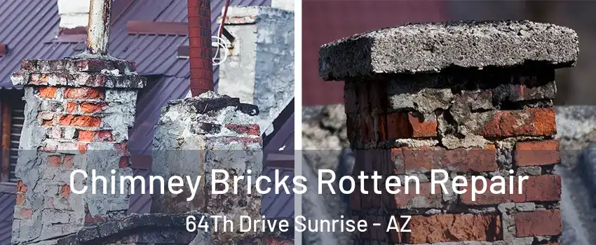 Chimney Bricks Rotten Repair 64Th Drive Sunrise - AZ