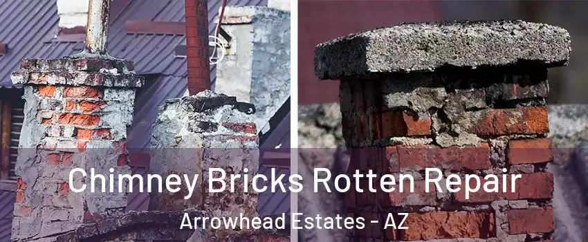 Chimney Bricks Rotten Repair Arrowhead Estates - AZ