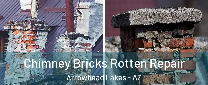 Chimney Bricks Rotten Repair Arrowhead Lakes - AZ