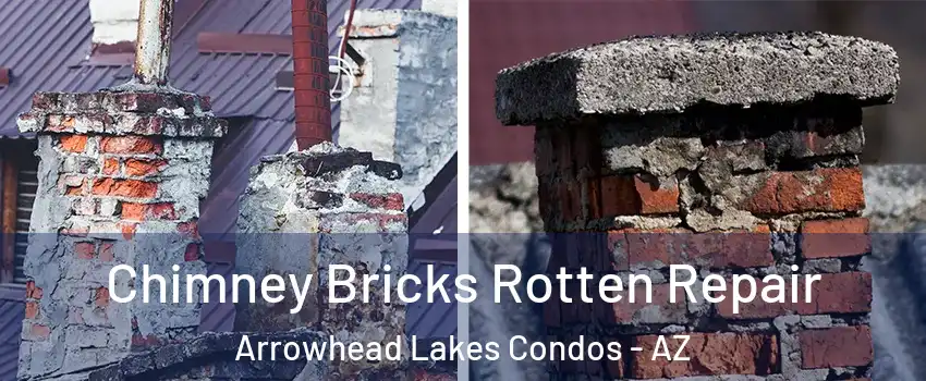 Chimney Bricks Rotten Repair Arrowhead Lakes Condos - AZ