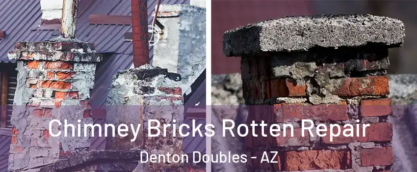 Chimney Bricks Rotten Repair Denton Doubles - AZ