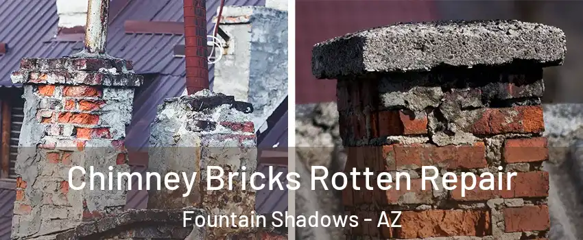 Chimney Bricks Rotten Repair Fountain Shadows - AZ