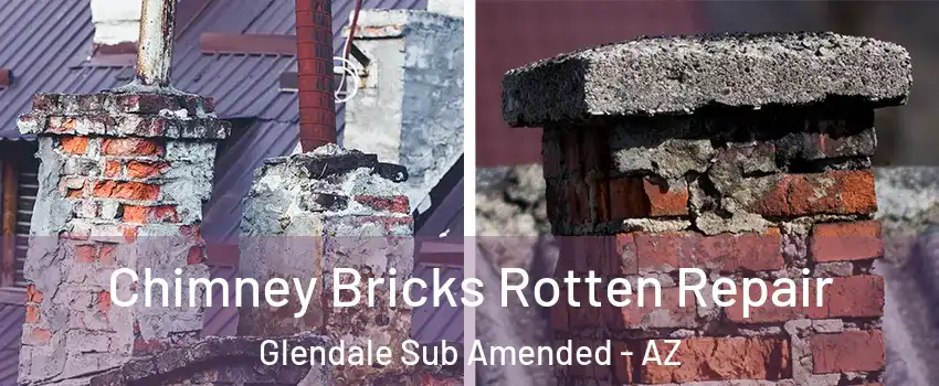 Chimney Bricks Rotten Repair Glendale Sub Amended - AZ