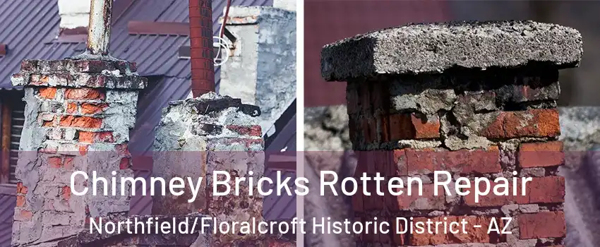 Chimney Bricks Rotten Repair Northfield/Floralcroft Historic District - AZ