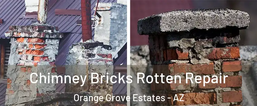 Chimney Bricks Rotten Repair Orange Grove Estates - AZ