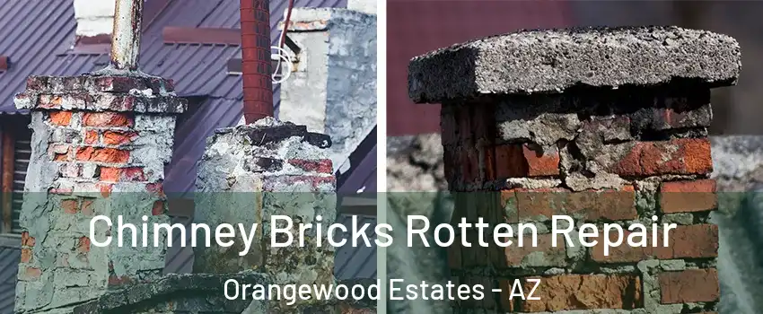 Chimney Bricks Rotten Repair Orangewood Estates - AZ
