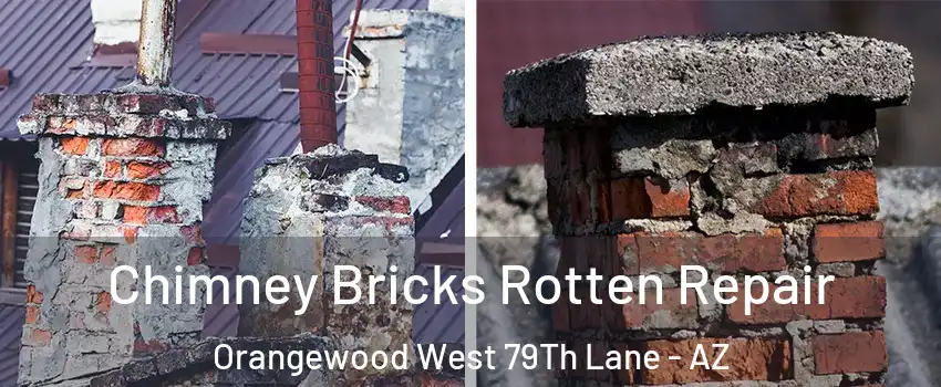 Chimney Bricks Rotten Repair Orangewood West 79Th Lane - AZ