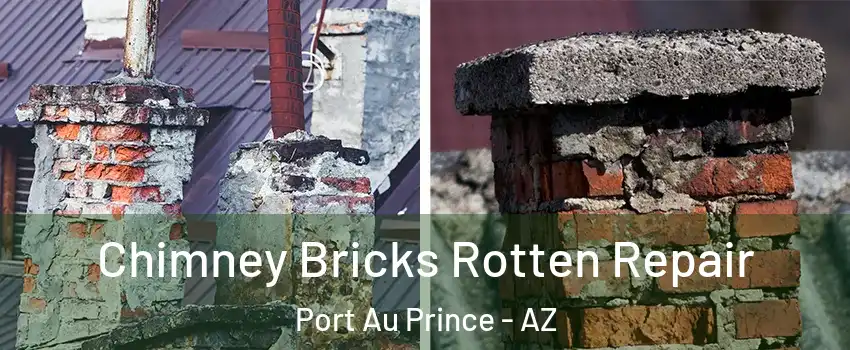 Chimney Bricks Rotten Repair Port Au Prince - AZ